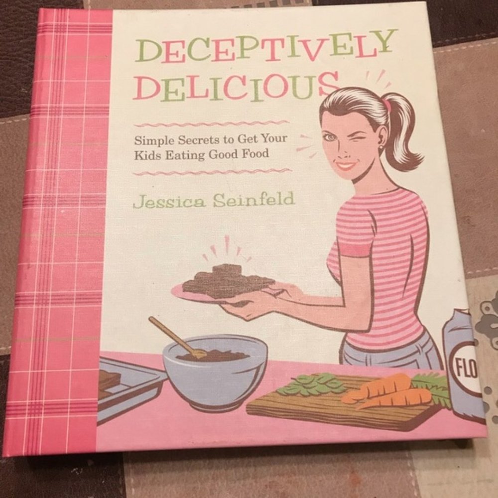 Deceptively Delicious Cookbook by Jessica Seinfield